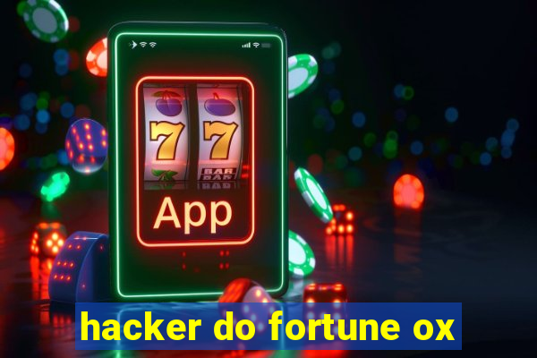 hacker do fortune ox